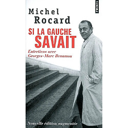 Si la gauche savait : entretiens avec Georges-Marc Benamou · Occasion Michel Rocard - Georges-Marc Benamou