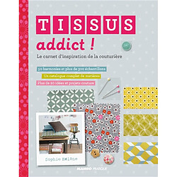 Tissus addict ! : le carnet d'inspiration de la couturière