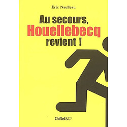 Au secours ! Houellebecq revient ! : rentrée littéraire, par ici la sortie... - Occasion