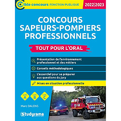 Concours sapeurs-pompiers professionnels : tout pour l'oral, cat. A, cat. B, cat. C : 2022-2023 - Occasion