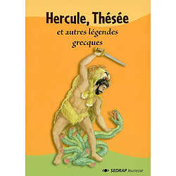 Hercule, Thésée : et autres légendes grecques