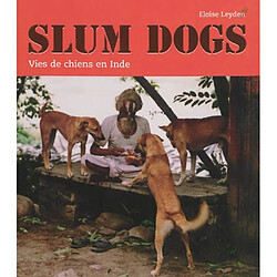 Slum dogs : vies de chiens en Inde · Occasion Eloise Leyden