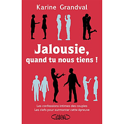 Jalousie, quand tu nous tiens ! : les confessions intimes des couples, les clefs pour surmonter cette épreuve - Occasion