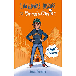 L'incroyable histoire de Benoit-Olivier. Vol. 1. Waf le chien - Occasion