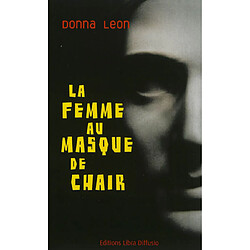 Une enquête du commissaire Brunetti. La femme au masque de chair