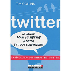 Twitter : le guide pour s'y mettre (enfin) et tout comprendre - Occasion