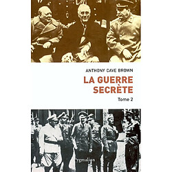 La Guerre secrète : le rempart des mensonges. Vol. 2. Le jour J et la fin du IIIe Reich · Occasion Anthony Cave Brown