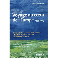 Voyage au coeur de l'Europe : 1953-2009 : histoire du groupe démocrate-chrétien et du Parti populaire européen au Parlement européen · Occasion Pascal Fontaine