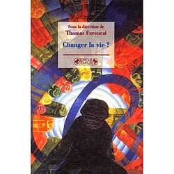 Changer la vie ?