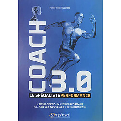 Coach 3.0 : le spécialiste performance : développez un suivi performant à l'aide des nouvelles technologies