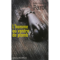 Les enquêtes de Nicolas Le Floch, commissaire au Châtelet. L'homme au ventre de plomb