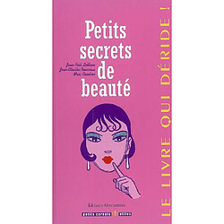 Petits secrets de beauté : le livre qui déride ! · Occasion Jean-Noël Leblanc - Jean-Charles Rousseau - Marc Combier