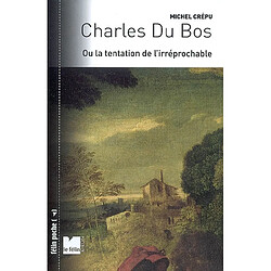 Charles Du Bos ou La tentation de l'irréprochable - Occasion