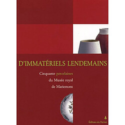 D' immatériels lendemains : cinquante porcelaines du musée royal de Mariemont - Occasion
