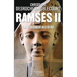 Ramsès II, la véritable histoire