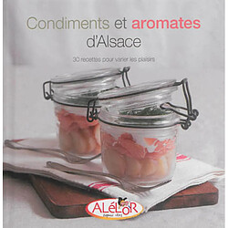 Condiments et aromates d'Alsace : 30 recettes pour varier les plaisirs - Occasion
