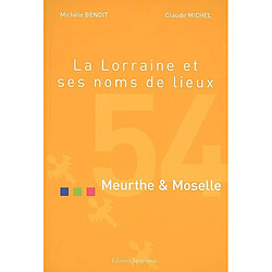 La Lorraine et ses noms de lieux. Meurthe-et-Moselle