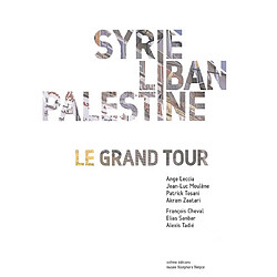 Syrie, Liban, Palestine : le Grand Tour