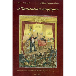 L'invitation magique : un rendez-vous avec Robert-Houdin, le prince des magiciens - Occasion