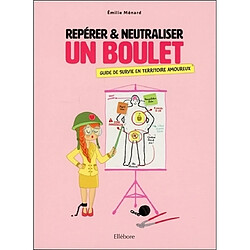 Repérer & neutraliser un boulet : guide de survie en territoire amoureux · Occasion Emilie Ménard