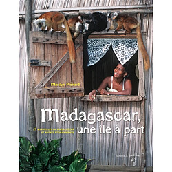 Madagascar, une île à part : 25 merveilles de Madagascar et autres étonnements