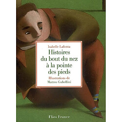 Histoires du bout du nez à la pointe des pieds