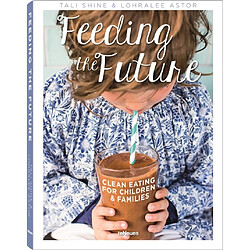 Feeding the future : clean eating for children & families