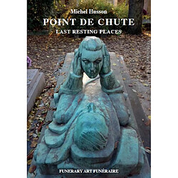 Funerary art funéraire. Vol. 1. Point de chute. Last resting places - Occasion