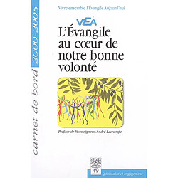 L'Evangile au coeur de notre bonne volonté : carnet de bord 2000-2005 · Occasion 