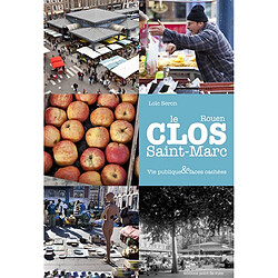 Rouen, le Clos Saint-Marc : vie publique & faces cachées