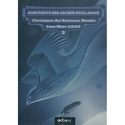 Chroniques des nouveaux mondes. Vol. 3. Survivants des arches stellaires · Occasion Jean-Marc Ligny