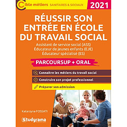Réussir son entrée en école du travail social : assistant de service social (ASS), éducateur de jeunes enfants (EJE), éducateur spécialisé (ES), éducateur technique spécialisé (ETS), conseiller en économie sociale et familiale (CESF) : Parcoursup + oral 2021 - Occasion