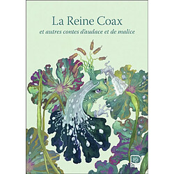 La reine Coax : et autres contes d'audace et de malice