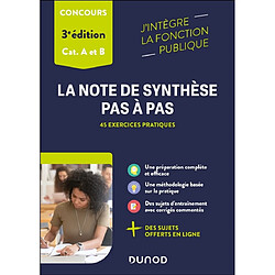 La note de synthèse pas à pas : 45 exercices pratiques : concours, cat. A et B