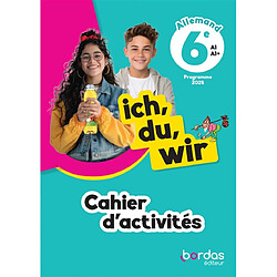 Ich, du, wir, allemand 6e, A1-A1+ : cahier d'activités
