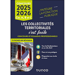 Les collectivités territoriales, c'est facile : cat. A, B et C, concours 2025-2026 : concours et examens professionnels