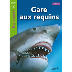 Gare aux requins ! : cycle 2, niveau de lecture 2