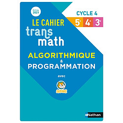 Le cahier Transmath algorithmique & programmation avec Scratch : cycle 4, 5e, 4e, 3e