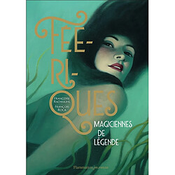 Féériques : magiciennes de légende