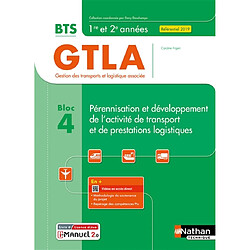 Pérennisation et développement de l'activité de transport et de prestations logistiques, BTS GTLA, gestion des transports et logistique associée, 1re et 2e années : bloc 4 : référentiel 2019
