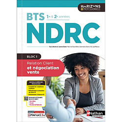 Relation client et négociation-vente, BTS NDRC 1re & 2e années : bloc 1 : livre + licence élève