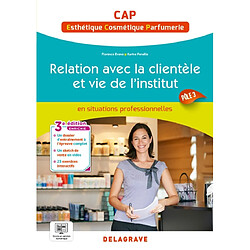 Relation avec la clientèle et vie de l'institut : en situations professionnelles : CAP esthétique, cosmétique, parfumerie, pôle 3 - Occasion