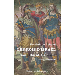 Les rois d'Israël : Saül, David, Salomon : essai comparatif