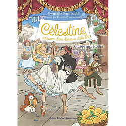 Célestine : cycle 3, naissance d'une danseuse étoile. Vol. 3. Jusqu'aux étoiles