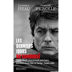 Les derniers jours du samouraï : solitude à Douchy, secrets de famille, parts d'ombre, déchirements du clan Delon sur l'héritage... l'enquête inédite - Occasion