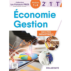 Economie, gestion 2de, 1re, terminale bacs pros industriels : modules 1 à 4