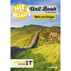 Hit the road! anglais 1re, terminale, B1-B1+, identités et échanges : unit book, le cahier séquence : walls and bridges