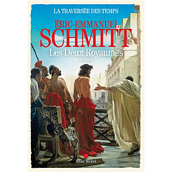 La traversée des temps. Vol. 5. Les deux royaumes Eric-Emmanuel Schmitt