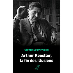 Arthur Koestler, la fin des illusions - Occasion