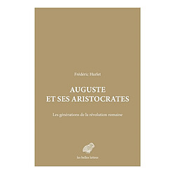 Auguste et ses aristocrates : les générations de la révolution romaine